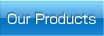 Our Products